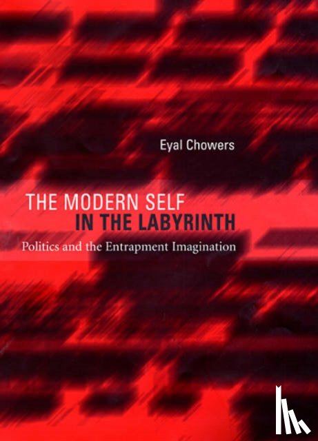 Chowers, Eyal - The Modern Self in the Labyrinth