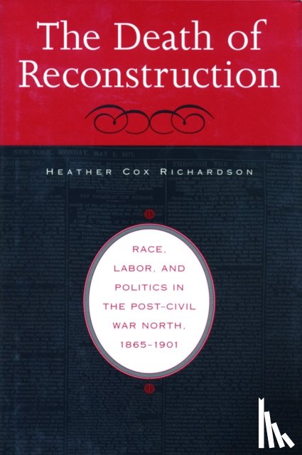 Richardson, Heather Cox - The Death of Reconstruction