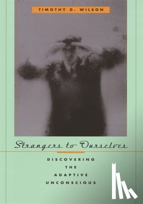 Wilson, Timothy D. - Strangers to Ourselves