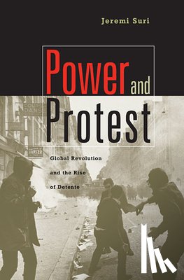 Suri, Jeremi - Power and Protest