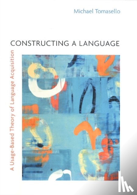 Tomasello, Michael - Constructing a Language