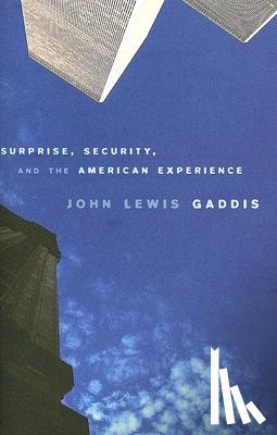 Gaddis, John Lewis - Surprise, Security, and the American Experience