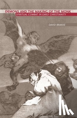 Brakke, David - Demons and the Making of the Monk