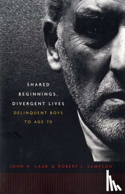 Laub, John H., Sampson, Robert J. - Shared Beginnings, Divergent Lives
