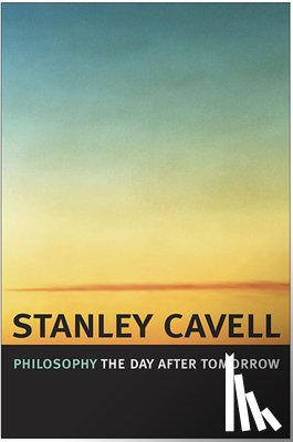 Cavell, Stanley - Philosophy the Day after Tomorrow