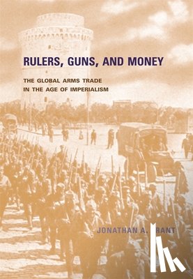 Grant, Jonathan A. - Rulers, Guns, and Money