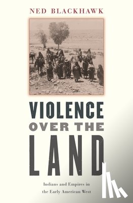 Blackhawk, Ned - Violence over the Land