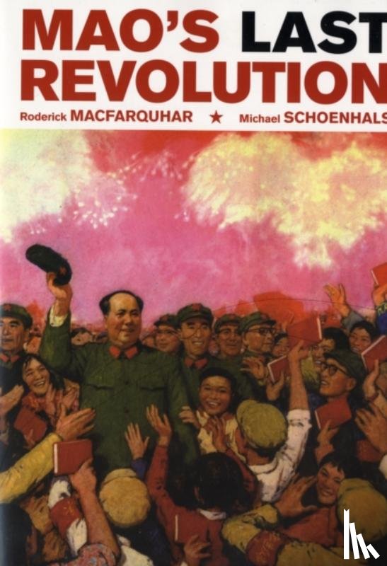 MacFarquhar, Roderick, Schoenhals, Michael - Mao’s Last Revolution