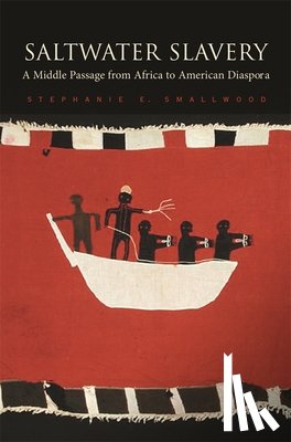 Smallwood, Stephanie E. - Saltwater Slavery
