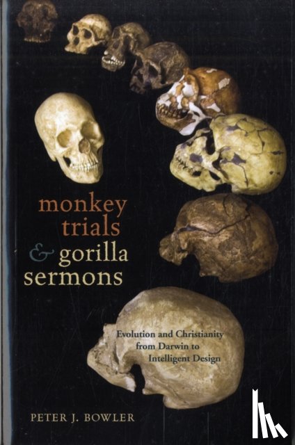 Bowler, Peter J. - Monkey Trials and Gorilla Sermons
