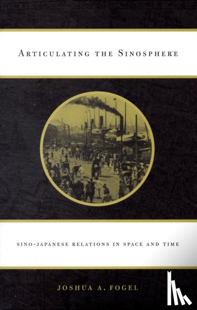Fogel, Joshua A. - Articulating the Sinosphere