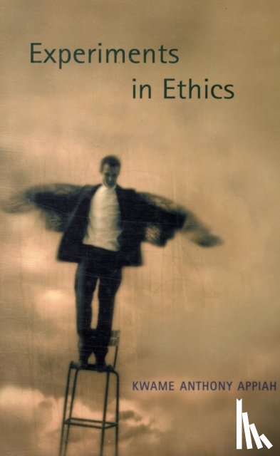 Appiah, Kwame Anthony - Experiments in Ethics