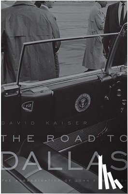 Kaiser, David - The Road to Dallas