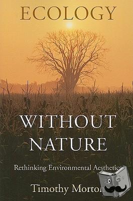 Morton, Timothy - Ecology without Nature