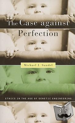 Sandel, Michael J. - The Case against Perfection