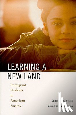 Suarez-Orozco, Carola, Suarez-Orozco, Marcelo M., Todorova, Irina - Learning a New Land
