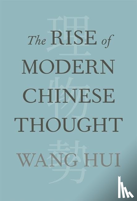 Wang, Hui - The Rise of Modern Chinese Thought