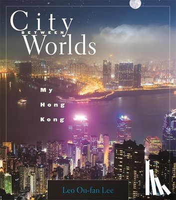 Lee, Leo Ou-fan - City Between Worlds