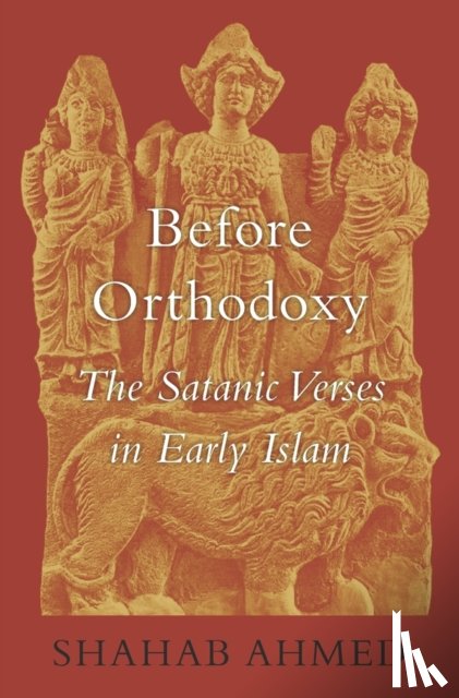 Ahmed, Shahab - Before Orthodoxy