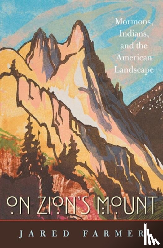 Farmer, Jared - On Zion’s Mount