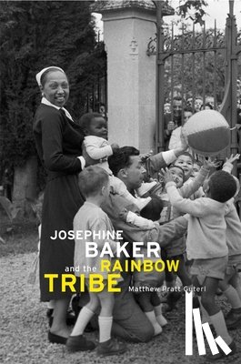 Guterl, Matthew Pratt - Josephine Baker and the Rainbow Tribe