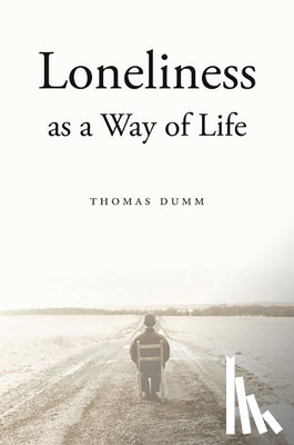 Dumm, Thomas - Loneliness as a Way of Life
