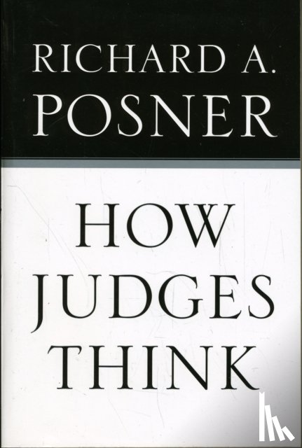 Posner, Richard A. - How Judges Think