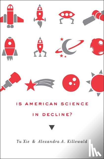 Xie, Yu, Killewald, Alexandra A. - Is American Science in Decline?
