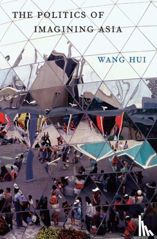 Wang, Hui - The Politics of Imagining Asia