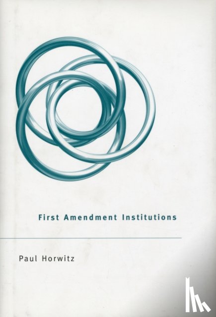 Horwitz, Paul - First Amendment Institutions
