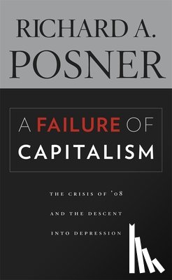 Posner, Richard A. - A Failure of Capitalism