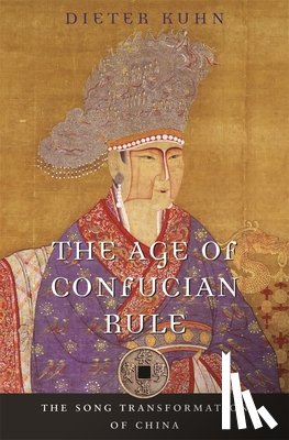 Kuhn, Dieter - The Age of Confucian Rule