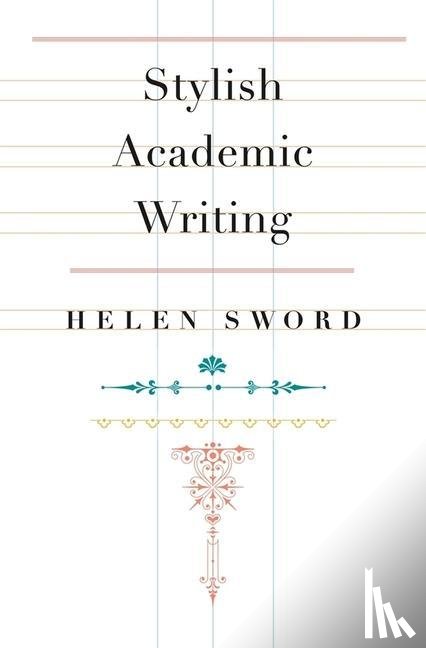 Sword, Helen - Stylish Academic Writing