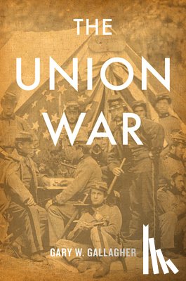 Gallagher, Gary W. - The Union War