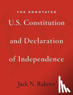 Rakove, Jack N. - The Annotated U.S. Constitution and Declaration of Independence
