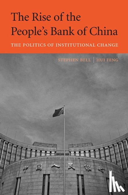 Bell, Stephen, Feng, Hui - The Rise of the People’s Bank of China