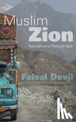 Devji, Faisal - Muslim Zion: Pakistan as a Political Idea