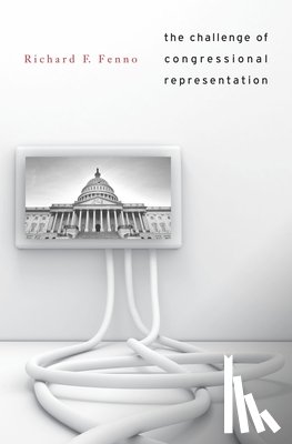 Fenno, Richard F. - The Challenge of Congressional Representation