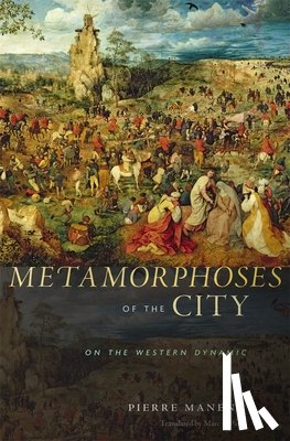 Manent, Pierre - Metamorphoses of the City