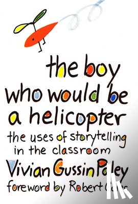 Paley, Vivian Gussin - The Boy Who Would Be a Helicopter
