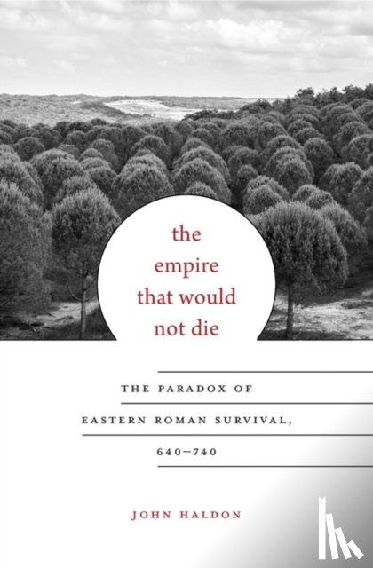 Haldon, John - The Empire That Would Not Die