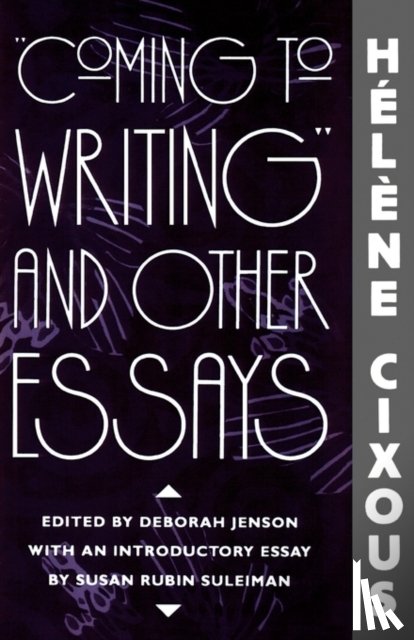 Cixous, Helene - “Coming to Writing” and Other Essays
