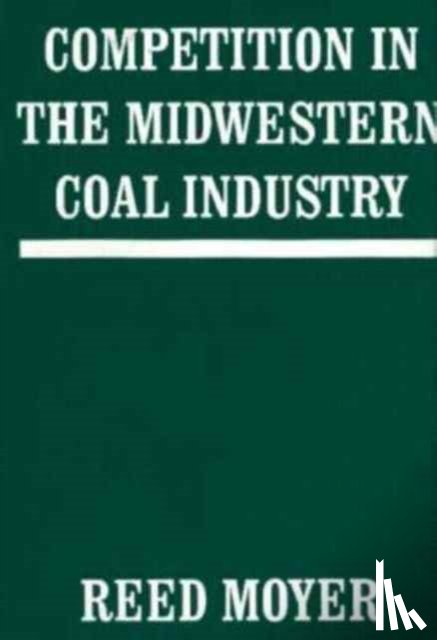 Moyer, Reed - Competition in the Midwestern Coal Industry