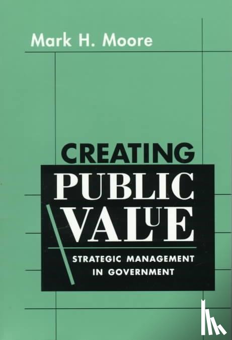 Moore, Mark H. - Creating Public Value