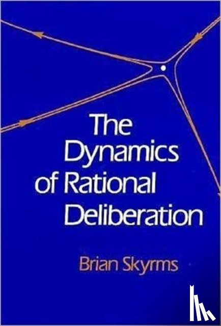 Skyrms, Brian - The Dynamics of Rational Deliberation