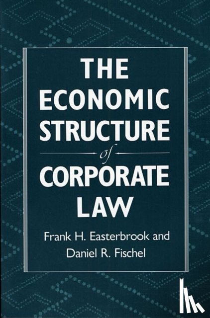 Easterbrook, Frank H., Fischel, Daniel R. - The Economic Structure of Corporate Law