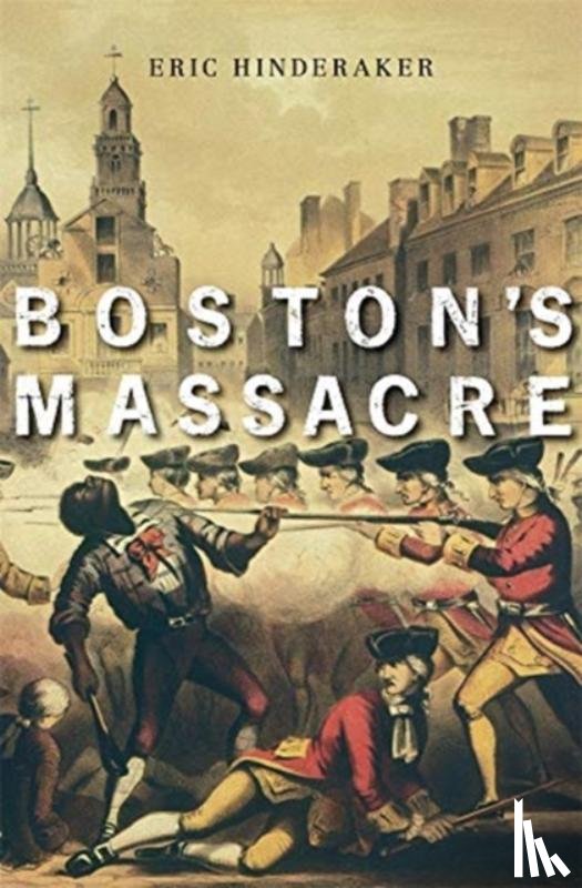 Hinderaker, Eric - Boston’s Massacre