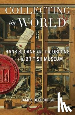 Delbourgo, James - Collecting the World