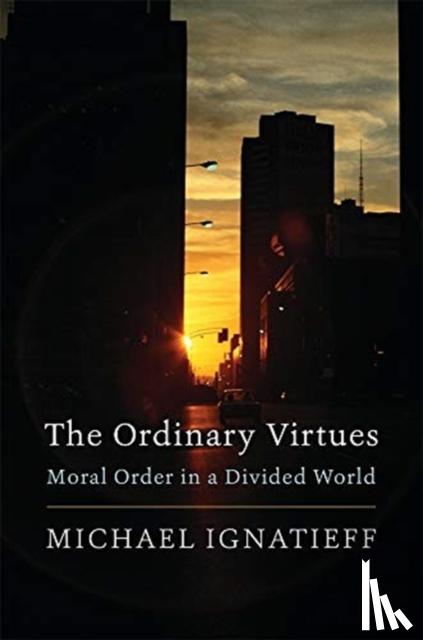 Ignatieff, Michael - The Ordinary Virtues