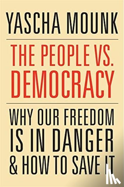 Mounk, Yascha - The People vs. Democracy
